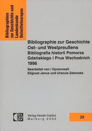 Bibliographie zur Geschichte Ost- und Westpreussens 1996 von Janus,  Eligiusz, Zaborska,  Urszula