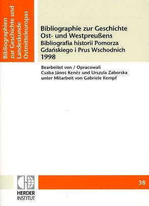 Bibliographie zur Geschichte Ost- und Westpreussens 1998 von Kenéz,  Csaba J, Zaborska,  Urszula