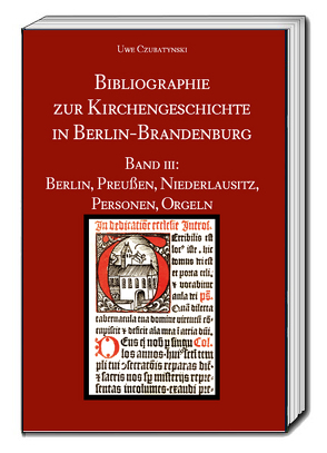 Bibliographie zur Kirchengeschichte in Berlin-Brandenburg von Czubatynski,  Uwe