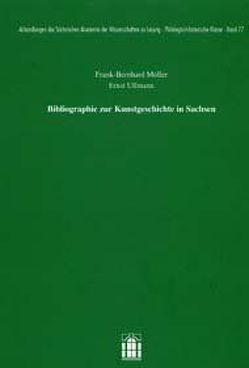 Bibliographie zur Kunstgeschichte in Sachsen von Müller,  Frank-Bernhard, Ullmann,  Ernst