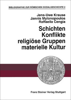 Bibliographie zur römischen Sozialgeschichte von Cengia,  Raffaella, Krause,  Jens-Uwe, Mylonopoulos,  Jannis