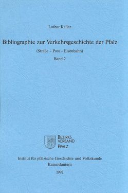 Bibliographie zur Verkehrsgeschichte der Pfalz von Keller,  Lothar, Scherer,  Karl