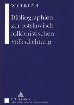 Bibliographien zur ostslawisch-folkloristischen Volksdichtung von Ziel,  Wulfhild