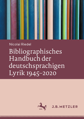 Bibliographisches Handbuch der deutschsprachigen Lyrik 1945–2020 von Riedel,  Nicolai