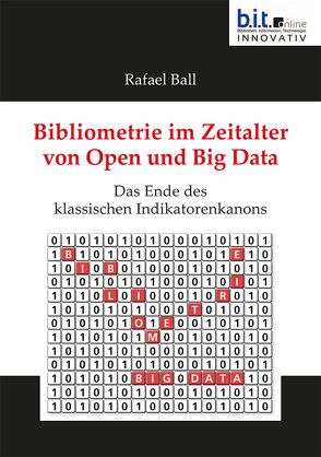 Bibliometrie im Zeitalter von Open und Big Data von Ball,  Rafael
