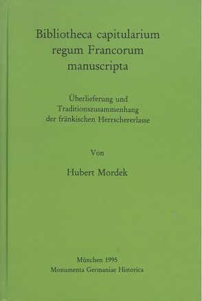 Bibliotheca capitularium regum Francorum manuscripta von Mordek,  Hubert