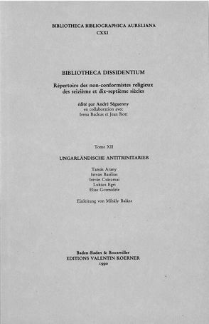 Bibliotheca Dissidentium XII von Balázs,  Mihály, Heltai,  János, Herner,  János, Pirnát,  Antal, Szabó,  András