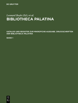 Bibliotheca Palatina / Katalog und Register zur Mikrofiche-Ausgabe. Druckschriften der Bibliotheca Palatina von Boyle,  Leonard, Mittler,  Elmar