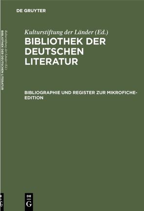 Bibliothek der Deutschen Literatur. Zweites Supplement / Bibliographie und Register zur Mikrofiche-Edition von Frey,  Axel, Kulturstiftung der Länder