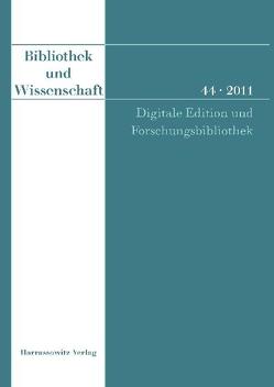 Bibliothek und Wissenschaft 44 (2011) von Fischer,  Franz, Fritze,  Christiane, Rehbein,  Malte, Sahle,  Patrick