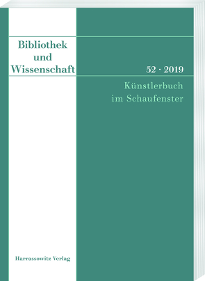 Bibliothek und Wissenschaft 52 (2019): Künstlerbuch im Schaufenster von Fabian,  Claudia