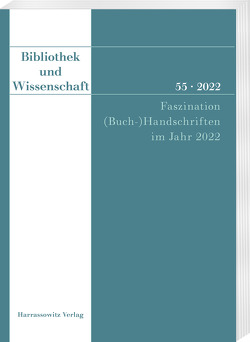 Bibliothek und Wissenschaft 55 (2022): Faszination (Buch-)Handschriften im Jahr 2022 von Fabian,  Claudia