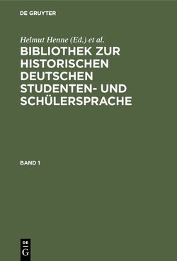 Bibliothek zur historischen deutschen Studenten- und Schülersprache von Henne,  Helmut, Objartel,  Georg