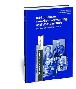Bibliothekare zwischen Verwaltung und Wissenschaft von Lemanski,  Thorsten, Siebert,  Irmgard