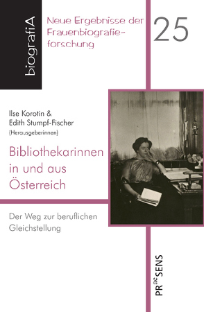 Bibliothekarinnen in und aus Österreich von Korotin,  Ilse, Stumpf-Fischer,  Edith