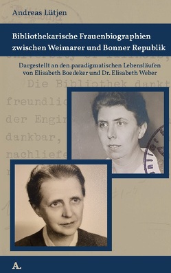 Bibliothekarische Frauenbiographien zwischen Weimarer und Bonner Republik von Lütjen,  Andreas
