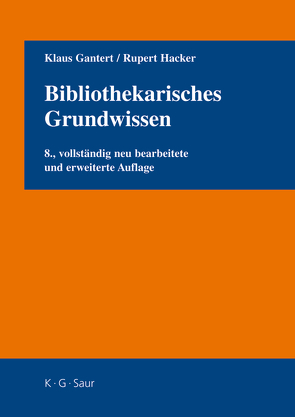Bibliothekarisches Grundwissen von Gantert,  Klaus, Hacker,  Rupert