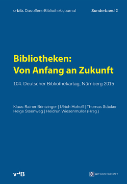 Bibliotheken: Von Anfang an Zukunft von Brintzinger,  Klaus-Rainer, Hohoff,  Ulrich, Stäcker,  Thomas, Steenweg,  Helge, Wiesenmüller,  Heidrun