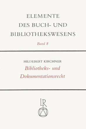 Bibliotheks- und Dokumentationsrecht von Kirchner,  Hildebert