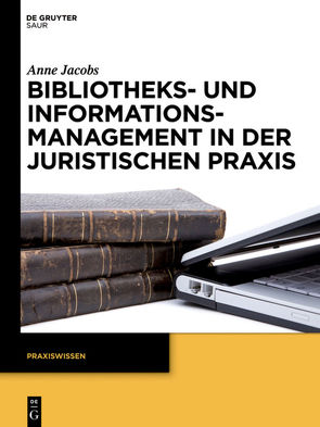 Bibliotheks- und Informationsmanagement in der juristischen Praxis von Jacobs,  Anne