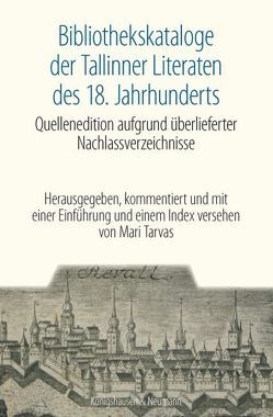 Bibliothekskataloge der Tallinner Literaten des 18. Jahrhunderts von Tarvas,  Mari