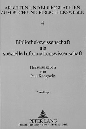 Bibliothekswissenschaft als spezielle Informationswissenschaft von Kaegbein,  Paul