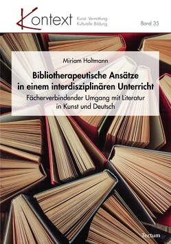 Bibliotherapeutische Ansätze in einem interdisziplinären Unterricht von Holtmann,  Miriam