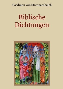 Biblische Dichtungen von Eibisch,  Conrad, von Streonaeshalch,  Caedmon