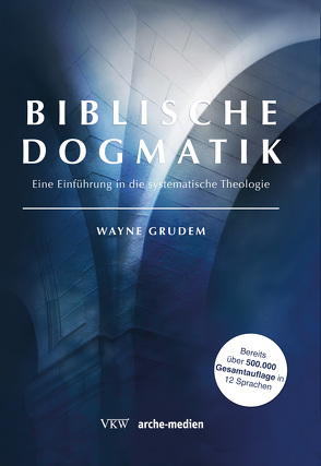 Biblische Dogmatik von Grudem,  Wayne, Jordan,  Volker, Schirrmacher,  Thomas