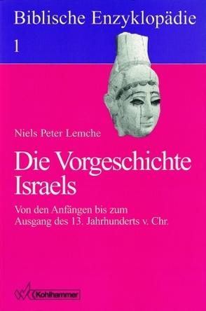 Die Vorgeschichte Israels (vor 1200 v. Chr.) von Dietrich,  Walter, Lemche,  Niels Peter