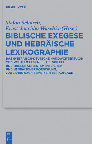 Biblische Exegese und hebräische Lexikographie von Schorch,  Stefan, Waschke,  Ernst-Joachim
