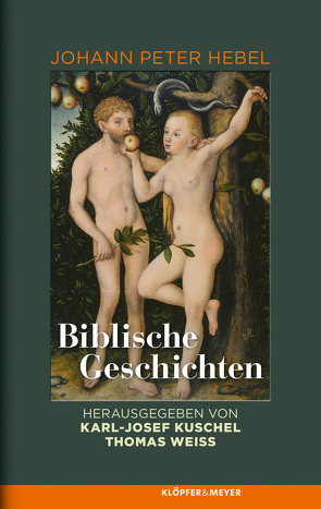 Biblische Geschichten von Hebel,  Johann Peter, Kuschel,  Karl-Josef, Weiss,  Thomas