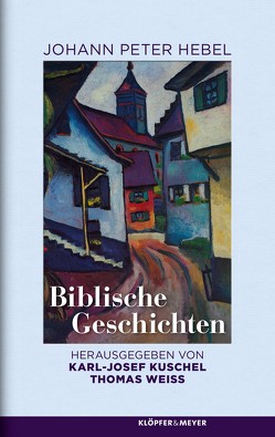 Biblische Geschichten von Hebel,  Johann Peter, Kuschel,  Karl-Josef, Weiss,  Thomas
