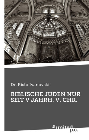 BIBLISCHE JUDEN NUR SEIT V JAHRH. V. CHR. von Ivanovski,  Risto