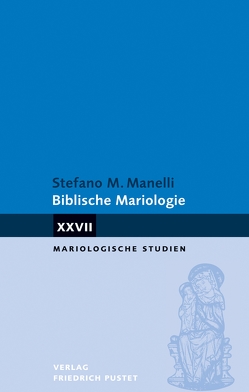 Biblische Mariologie von Manelli,  Stefano
