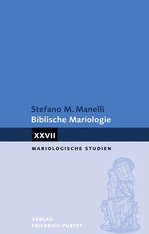 Biblische Mariologie von Manelli,  Stefano
