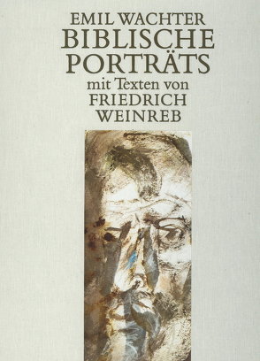 Biblische Porträts von Schneider,  Christian, Wachter,  Emil, Weinreb,  Friedrich