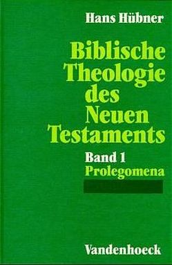 Biblische Theologie des Neuen Testaments. Band 1 von Hübner,  Hans