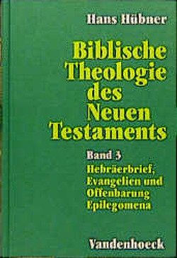 Biblische Theologie des Neuen Testaments. Band 3 von Hübner,  Hans