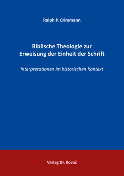 Biblische Theologie zur Erweisung der Einheit der Schrift von Crimmann,  Ralph P