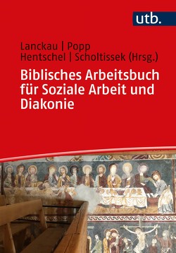Biblisches Arbeitsbuch für Soziale Arbeit und Diakonie von Hentschel,  Anni, Lanckau,  Jörg, Popp,  Thomas, Scholtissek,  Klaus