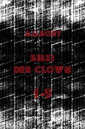 Bibzi der Clown 1-3 von Bort,  A.A.