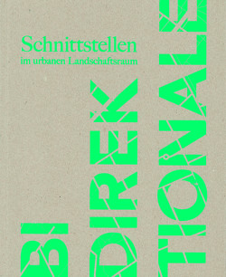 Bidirektionale Schnittstellen im urbanen Landschaftsraum von Diel,  Gerhard, Dornhege,  Pablo