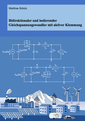 Bidirektionaler und isolierender Gleichspannungswandler mit aktiver Klemmung von Schulz,  Matthias