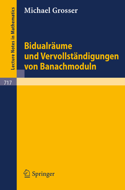 Bidualräume und Vervollständigungen von Banachmoduln von Grosser,  M.