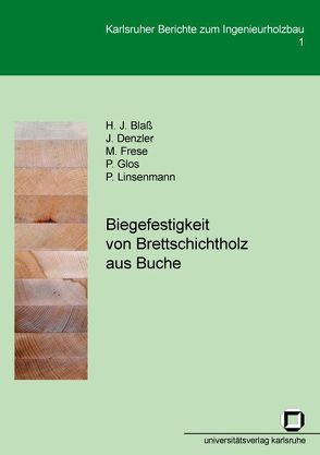 Biegefestigkeit von Brettschichtholz aus Buche von Blass,  Hans J, Denzler,  J, Frese,  Matthias, Glos,  P., Linsenmann,  P