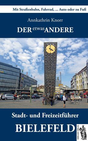 Bielefeld – Der etwas andere Stadt- und Freizeitführer von Knorr,  Annkathrin