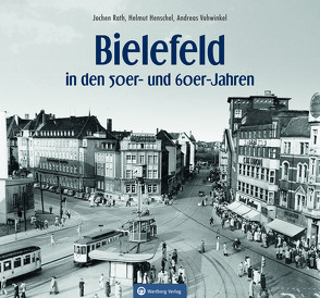 Bielefeld in den 50er- und 60er-Jahren von Henschel,  Helmut, Rath,  Jochen, Vohwinkel,  Andreas