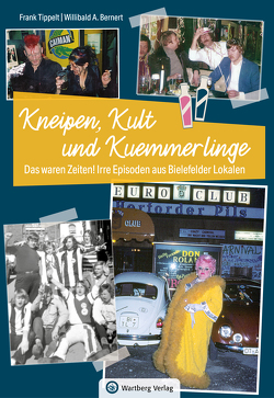 Bielefeld – Kneipen, Kult und Kuemmerlinge von Bernert,  Willibald A., Tippelt,  Frank