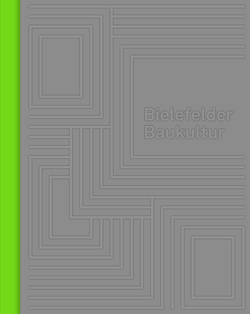 Bielefelder Baukultur in Industrie, Wirtschaft und Dienstleistung 1986-2020 von Beaugrand,  Andreas, Böllhoff,  Florian